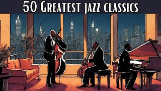 50 Greatest Jazz Classics Jazz Classics Smooth Jazz [upl. by Narok543]