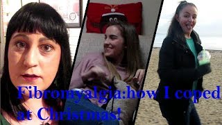 Fibromyalgia how I coped over Christmas [upl. by Noryt]