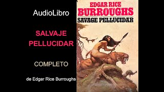 Audiolibro Salvaje Pellucidar de Edgar Rice Burroughs [upl. by Aitan]