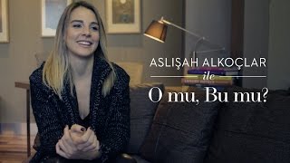 Aslışah Alkoçlar ile O mu Bu mu [upl. by Viguerie]