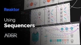 05  Using Sequencers  Modular Synthesis in Reaktor [upl. by Karleen627]