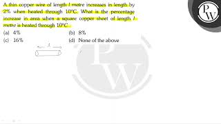 A thin copper wire of length 1 metre increases in length by \ 2 \ \ when heated through \ 10 [upl. by Elleivad311]