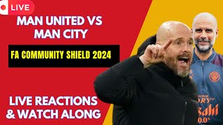 🔴 Live Reactions amp Watch Along  Man United vs Man City  FA Community Shield [upl. by Erehc]