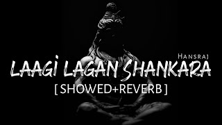 Laagi Lagan Shankara SlowedReverb  Hansraj Raghuwanshi [upl. by Ellerey]