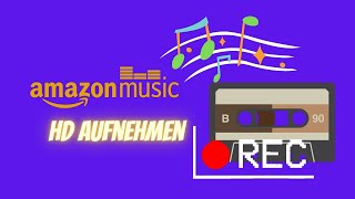 Amazon Music in HDKlangqualität aufnehmen [upl. by Carlen]