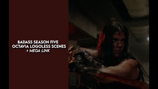 badass octavia s5 logoless scenes  mega link 1080p [upl. by Nappy171]