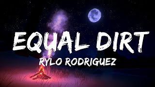 Rylo Rodriguez  Equal Dirt Lyrics  25mins Chilling music [upl. by Vally695]