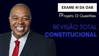 49 Direito Constitucional  Revisão Total  Projeto 12 Questões  OAB 1º Fase  Exame 41 [upl. by Nevla317]