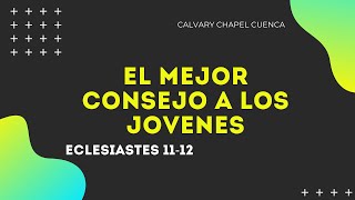 EL MEJOR CONSEJO A LOS JOVENES 016 ECLESIASTES 1112 PREDICA PARA JOVENES [upl. by Aecila]