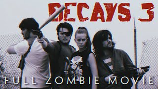 Decays 3  Full Zombie Apocalypse Movie 2023 [upl. by Badr]