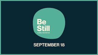 Be Still Daily Devotional  September 18th 2024 [upl. by Launamme]