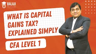 What is Capital Gains Tax Explained Simply  CFA Level 1  Balaji Educare [upl. by Ahsha]