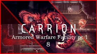 CARRION  Walkthrough Gameplay  Part 8  Armored Warfare Facility pt1 [upl. by Delamare186]