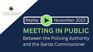 November 2023 Policing Authority meeting with the Garda Commissioner [upl. by Dinerman829]