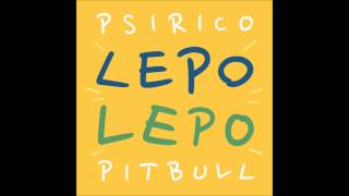 Lepo Lepo  Psirico ft Pitbull Audio [upl. by Eiuqram672]