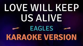 LOVE WILL KEEP US ALIVE  Eagles l Karaoke song with lyrics [upl. by Ramma]