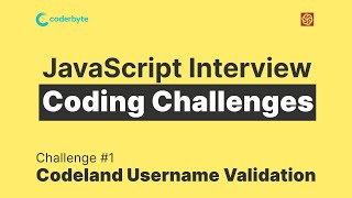 JavaScript Interview Coding Challenges  Codeland Username Validation  coderbyte [upl. by Read]