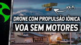 Empresa apresenta DRONE a PROPULSÃO IÔNICA sem partes móveis [upl. by Onivag415]