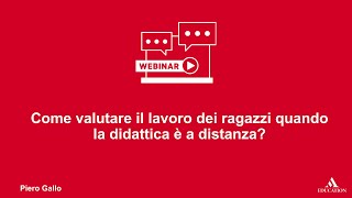 Webinar  Come valutare il lavoro dei ragazzi quando la didattica è a distanza [upl. by Quintie847]