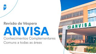 Revisão de Véspera ANVISA Conhecimentos Complementares Comuns a todas as áreas [upl. by Ellekcim]