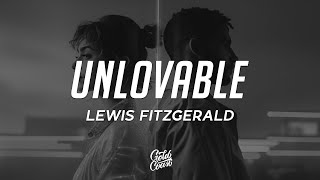 Lewis Fitzgerald  Unlovable Lyrics [upl. by Roice]