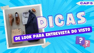 Dicas de como se VESTIR na ENTREVISTA do VISTO AMERICANO Para Homens CAPÍTULO 5 [upl. by Einial]