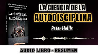 La Ciencia de la AUTODISCIPLINA  Peter Hollins  RESUMEN  AUDIOLIBRO [upl. by Nies]