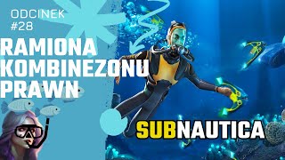 Subnautica 🌊 odc 28 👩‍🚀 Ramie wiertnicze i wspinaczkowe kombinezonu PRAWN [upl. by Hedberg]