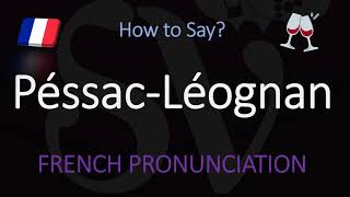 How to Pronounce Péssac Léognan French Bordeaux Wine Pronunciation [upl. by Critchfield]