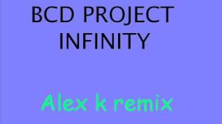 Bcd Project  Infinity Alex k Remix [upl. by Nerissa503]