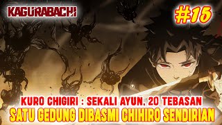 CHAPTER 15 KURO CHIGIRI SEKALI AYUN LANGSUNG 20 TEBASAN❗SATU GEDUNG D1B4SM1 CHIHIRO❗KAGURABACHI❗ [upl. by Arytahs644]