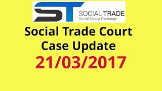 Social Trade Court Case Update 21032017 Must watch [upl. by Ilysa]