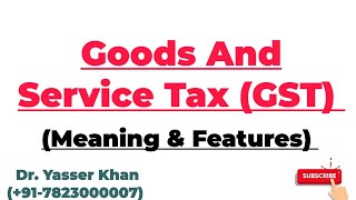 Goods And Service Tax  GST  Introduction Of GST  Features Of GST  Meaning Of GST [upl. by Germaun]