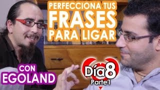 Perfecciona tus abridores invitado especial Egoland  Día 8 parte 1  Misiones de Seducción [upl. by Auvil801]