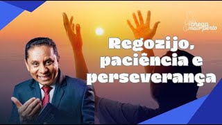 REGOZIJO PACIÊNCIA E PERSEVERANÇA [upl. by Darleen]