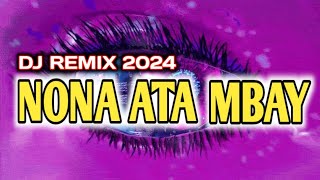 DJ REMIX 2024 NONA ATA MBAY [upl. by Hanselka780]