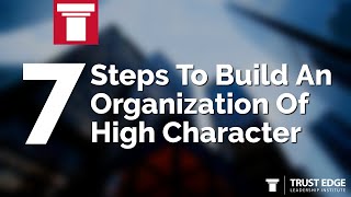 7 Steps To Build An Organization Of High Character  David Horsager  The Trust Edge [upl. by Aehsel189]