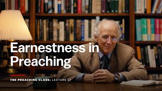 Lecture 17 Earnestness in Preaching [upl. by Brodsky521]