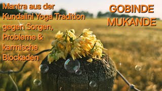 Gobinde Mukande Kundalini Yoga Mantra gegen karmische Blockaden und langanhaltende Probleme [upl. by Bellamy535]