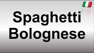 How to Pronounce Spaghetti Bolognese [upl. by Lawtun]