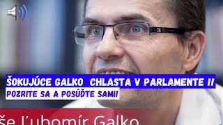 ŠOKUJÚCE Galko CHLASTA V PARLAMENTE [upl. by Assen907]