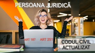 ART 187  ART 251 PERSOANA JURIDICĂ CAP1  CAP 6 CODUL CIVIL ACTUALIZAT [upl. by Bess]