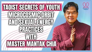 Taoist Secrets of Youth Microcosmic Orbit and Sexual Energy Practices with Master Mantak Chia [upl. by Olivette16]