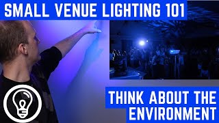 Small Venue Lighting 101  Think about the Environment [upl. by Benkley958]