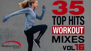 Workout Music Source  35 Top Hits Workout Mixes Vol 16 Unmixed [upl. by Chancelor]