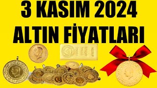 3 KASIM 2024  ALTIN FİYATLARI TÜM ÇEŞİTLER  GRAM ÇEYREK YARIM TAM BİLEZİK ATA REŞAT ONS GÜMÜŞ [upl. by Calise]