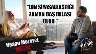 HASAN MEZARCI quotDİN SİYASALLAŞTIĞI ZAMAN BAŞ BELASI OLURquot [upl. by Griz]