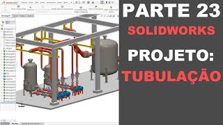 AULA 23  CURSO SOLIDWORKS NA PRÁTICA  PROJETO Tubulação [upl. by Noxid]