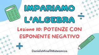 Potenze con esponente negativo  Lezione 10 [upl. by Carilla142]