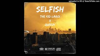 THE KID LAROI x QUEEZY  SELFISH OFFICIAL AUDIO [upl. by Nalra]